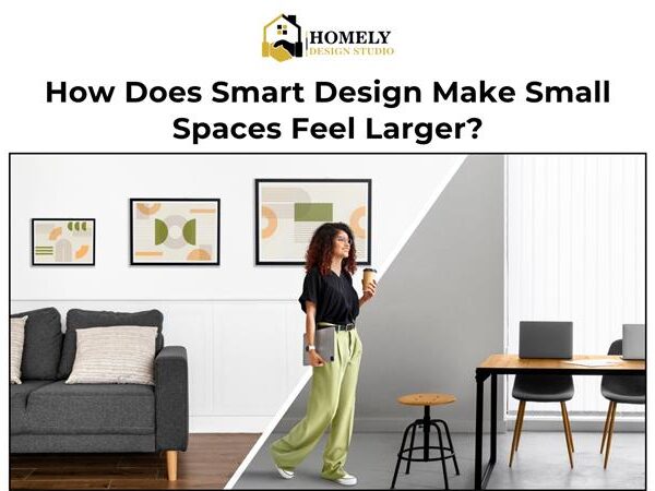 How Does Smart Design Make Small Spaces Feel Larger?