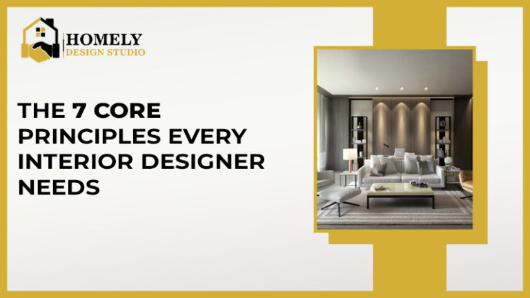 The 7 Core Principles Every Interior Designer Needs – homely design studio